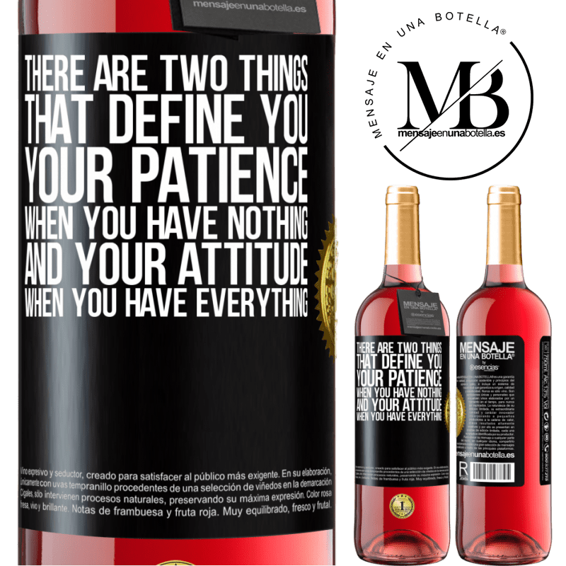 24,95 € Free Shipping | Rosé Wine ROSÉ Edition There are two things that define you. Your patience when you have nothing, and your attitude when you have everything Black Label. Customizable label Young wine Harvest 2021 Tempranillo