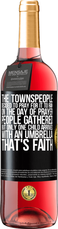 29,95 € Free Shipping | Rosé Wine ROSÉ Edition The townspeople decided to pray for it to rain. On the day of prayer, people gathered, but only one child arrived with an Black Label. Customizable label Young wine Harvest 2021 Tempranillo