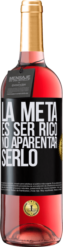 29,95 € | Vino Rosado Edición ROSÉ La meta es ser rico, no aparentar serlo Etiqueta Negra. Etiqueta personalizable Vino joven Cosecha 2023 Tempranillo