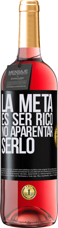 29,95 € | Vino Rosado Edición ROSÉ La meta es ser rico, no aparentar serlo Etiqueta Negra. Etiqueta personalizable Vino joven Cosecha 2024 Tempranillo