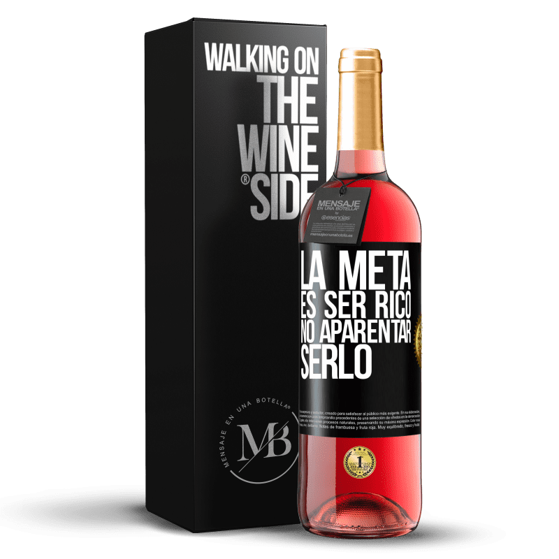 29,95 € Envío gratis | Vino Rosado Edición ROSÉ La meta es ser rico, no aparentar serlo Etiqueta Negra. Etiqueta personalizable Vino joven Cosecha 2024 Tempranillo