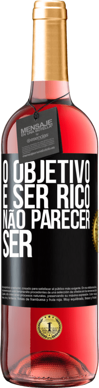 29,95 € | Vinho rosé Edição ROSÉ O objetivo é ser rico, não parecer ser Etiqueta Preta. Etiqueta personalizável Vinho jovem Colheita 2023 Tempranillo