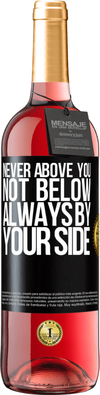 29,95 € | Rosé Wine ROSÉ Edition Never above you, not below. Always by your side Black Label. Customizable label Young wine Harvest 2023 Tempranillo
