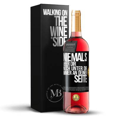 «Niemals über dir, noch unter dir. Immer an deiner Seite» ROSÉ Ausgabe