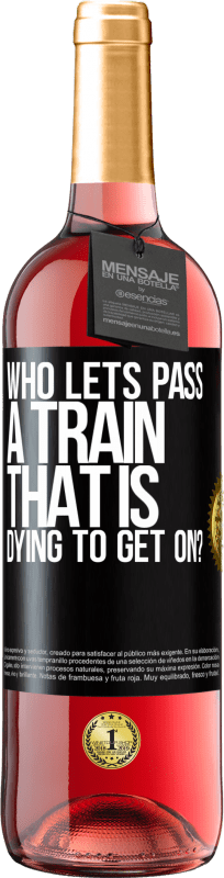 29,95 € | Rosé Wine ROSÉ Edition who lets pass a train that is dying to get on? Black Label. Customizable label Young wine Harvest 2023 Tempranillo