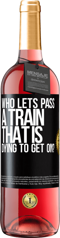 29,95 € | Rosé Wine ROSÉ Edition who lets pass a train that is dying to get on? Black Label. Customizable label Young wine Harvest 2024 Tempranillo