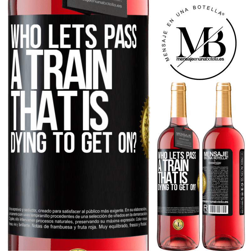 29,95 € Free Shipping | Rosé Wine ROSÉ Edition who lets pass a train that is dying to get on? Black Label. Customizable label Young wine Harvest 2021 Tempranillo