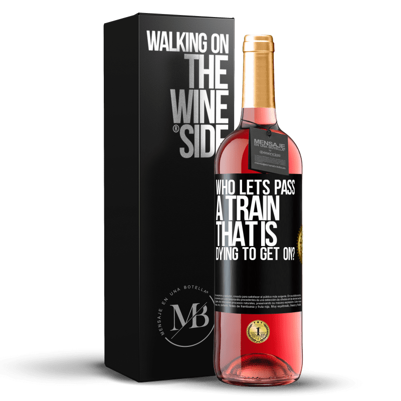 29,95 € Free Shipping | Rosé Wine ROSÉ Edition who lets pass a train that is dying to get on? Black Label. Customizable label Young wine Harvest 2023 Tempranillo