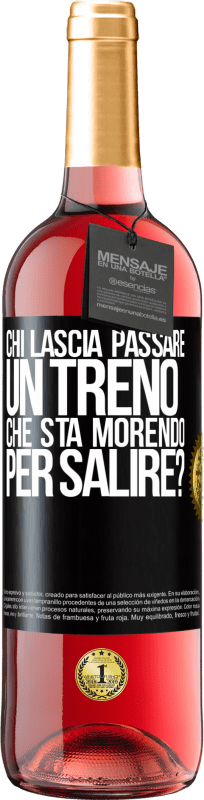 Spedizione Gratuita | Vino rosato Edizione ROSÉ chi lascia passare un treno che sta morendo per salire? Etichetta Nera. Etichetta personalizzabile Vino giovane Raccogliere 2025 Tempranillo
