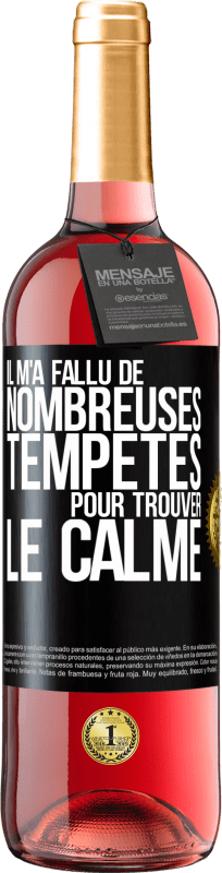 29,95 € | Vin rosé Édition ROSÉ Il m'a fallu de nombreuses tempêtes pour trouver le calme Étiquette Noire. Étiquette personnalisable Vin jeune Récolte 2024 Tempranillo