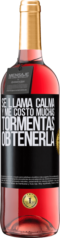 29,95 € | Vino Rosado Edición ROSÉ Se llama calma, y me costó muchas tormentas obtenerla Etiqueta Negra. Etiqueta personalizable Vino joven Cosecha 2025 Tempranillo