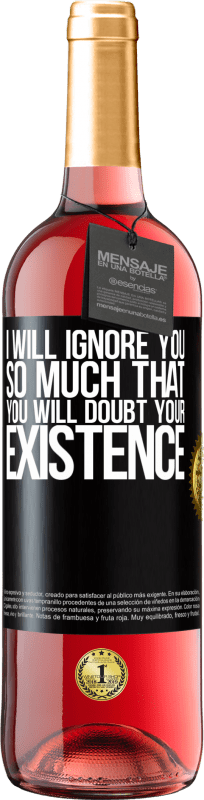 29,95 € | Rosé Wine ROSÉ Edition I will ignore you so much that you will doubt your existence Black Label. Customizable label Young wine Harvest 2023 Tempranillo