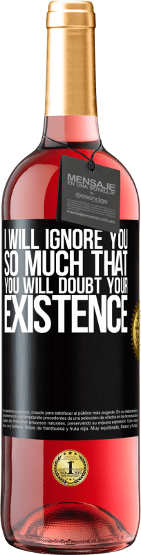 29,95 € | Rosé Wine ROSÉ Edition I will ignore you so much that you will doubt your existence Black Label. Customizable label Young wine Harvest 2025 Tempranillo