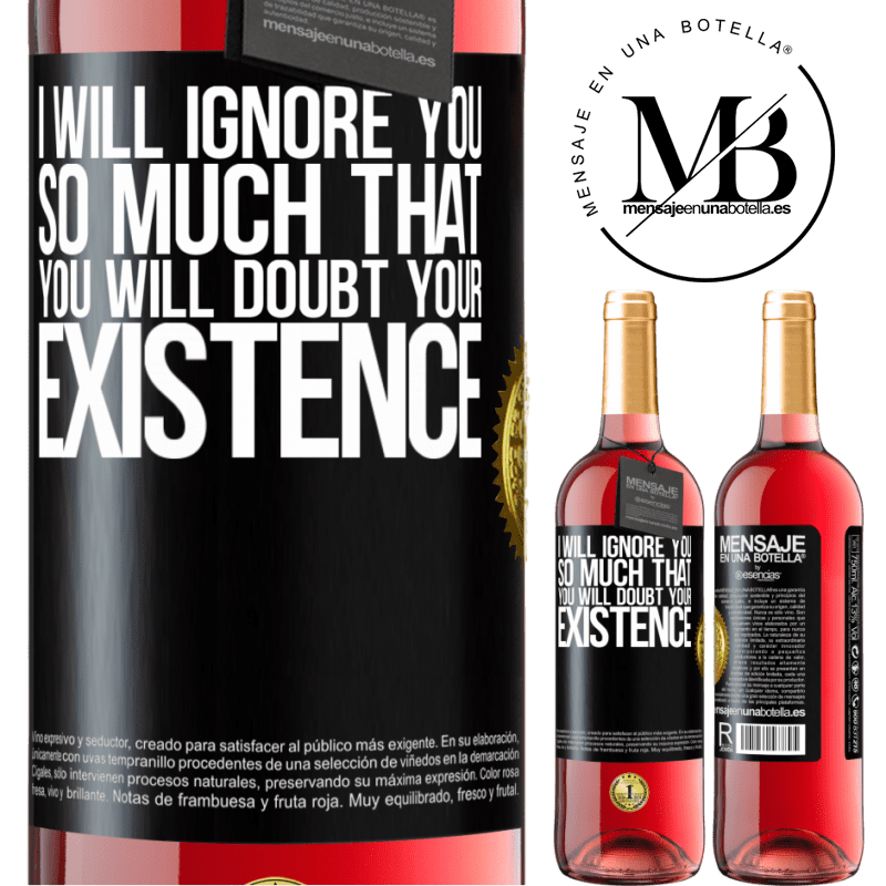 29,95 € Free Shipping | Rosé Wine ROSÉ Edition I will ignore you so much that you will doubt your existence Black Label. Customizable label Young wine Harvest 2022 Tempranillo