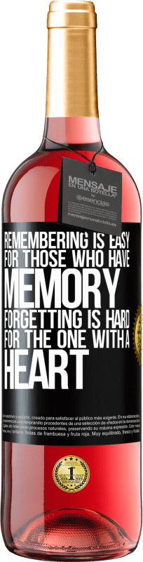 «Remembering is easy for those who have memory. Forgetting is hard for the one with a heart» ROSÉ Edition