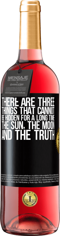 29,95 € | Rosé Wine ROSÉ Edition There are three things that cannot be hidden for a long time. The sun, the moon, and the truth Black Label. Customizable label Young wine Harvest 2023 Tempranillo