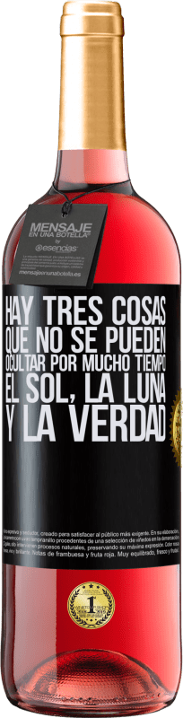 29,95 € Envío gratis | Vino Rosado Edición ROSÉ Hay tres cosas que no se pueden ocultar por mucho tiempo. El sol, la luna y la verdad Etiqueta Negra. Etiqueta personalizable Vino joven Cosecha 2025 Tempranillo