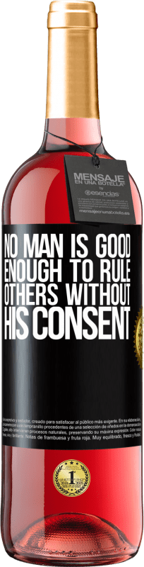 29,95 € Free Shipping | Rosé Wine ROSÉ Edition No man is good enough to rule others without his consent Black Label. Customizable label Young wine Harvest 2025 Tempranillo