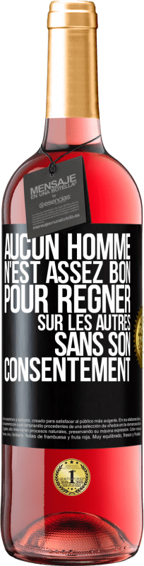 29,95 € Envoi gratuit | Vin rosé Édition ROSÉ Aucun homme n'est assez bon pour régner sur les autres sans son consentement Étiquette Noire. Étiquette personnalisable Vin jeune Récolte 2025 Tempranillo