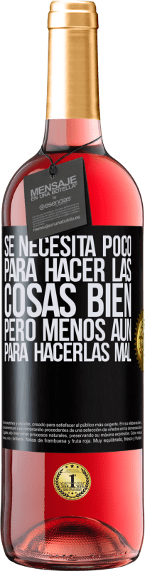 29,95 € | Vino Rosado Edición ROSÉ Se necesita poco para hacer las cosas bien, pero menos aún para hacerlas mal Etiqueta Negra. Etiqueta personalizable Vino joven Cosecha 2024 Tempranillo