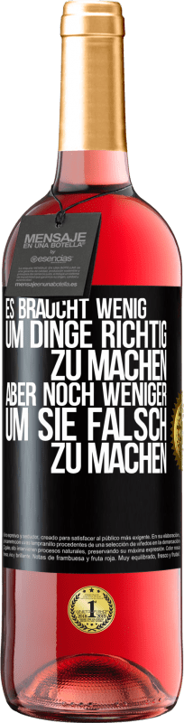 29,95 € | Roséwein ROSÉ Ausgabe Es braucht wenig, um Dinge richtig zu machen, aber noch weniger, um sie falsch zu machen Schwarzes Etikett. Anpassbares Etikett Junger Wein Ernte 2024 Tempranillo