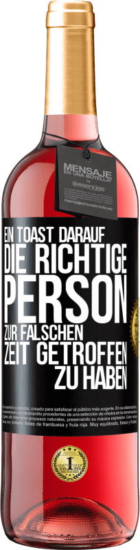 29,95 € | Roséwein ROSÉ Ausgabe Ein Toast darauf, die richtige Person zur falschen Zeit getroffen zu haben Schwarzes Etikett. Anpassbares Etikett Junger Wein Ernte 2023 Tempranillo