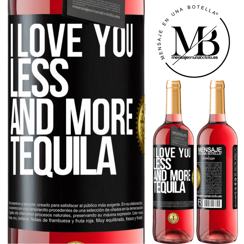 29,95 € Free Shipping | Rosé Wine ROSÉ Edition I love you less and more tequila Black Label. Customizable label Young wine Harvest 2022 Tempranillo