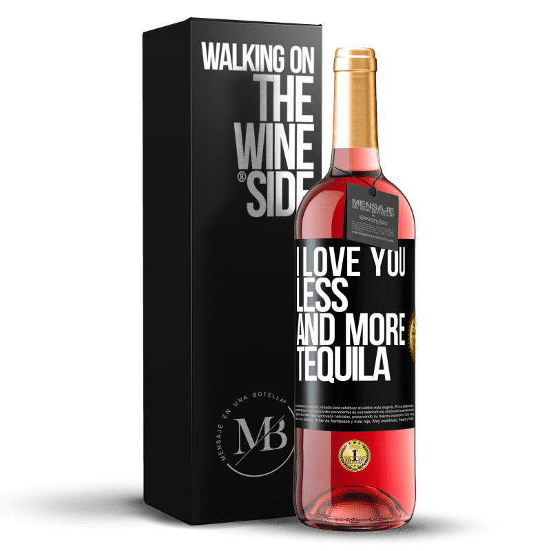 29,95 € Free Shipping | Rosé Wine ROSÉ Edition I love you less and more tequila Black Label. Customizable label Young wine Harvest 2022 Tempranillo