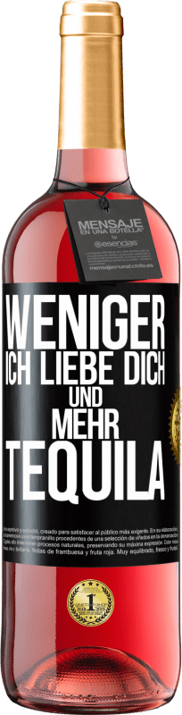 29,95 € Kostenloser Versand | Roséwein ROSÉ Ausgabe Weniger Ich liebe dich und mehr Tequila Schwarzes Etikett. Anpassbares Etikett Junger Wein Ernte 2025 Tempranillo