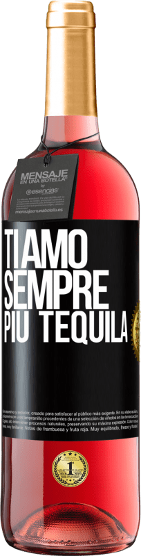 29,95 € Spedizione Gratuita | Vino rosato Edizione ROSÉ Ti amo sempre più tequila Etichetta Nera. Etichetta personalizzabile Vino giovane Raccogliere 2025 Tempranillo
