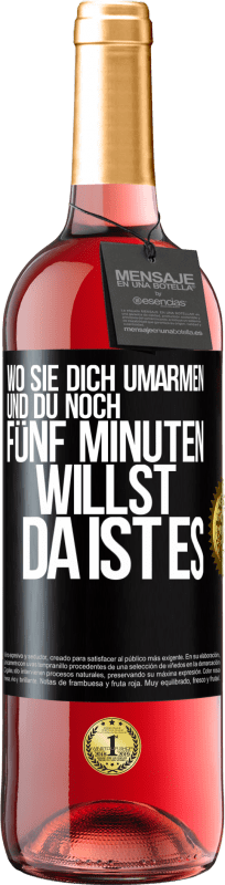 29,95 € Kostenloser Versand | Roséwein ROSÉ Ausgabe Wo sie dich umarmen und du noch fünf Minuten willst, da ist es Schwarzes Etikett. Anpassbares Etikett Junger Wein Ernte 2024 Tempranillo