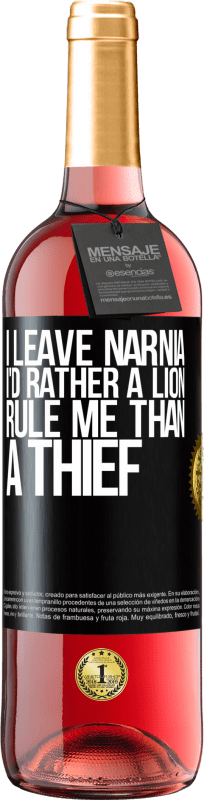 29,95 € Free Shipping | Rosé Wine ROSÉ Edition I leave Narnia. I'd rather a lion rule me than a thief Black Label. Customizable label Young wine Harvest 2025 Tempranillo