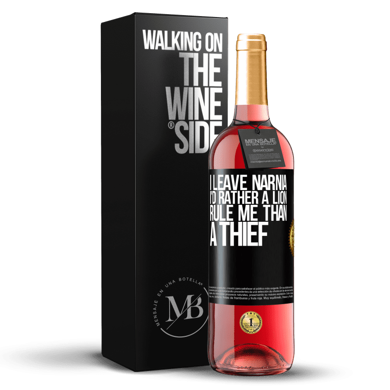 29,95 € Free Shipping | Rosé Wine ROSÉ Edition I leave Narnia. I'd rather a lion rule me than a thief Black Label. Customizable label Young wine Harvest 2023 Tempranillo