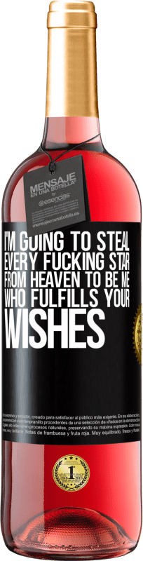 29,95 € | Rosé Wine ROSÉ Edition I'm going to steal every fucking star from heaven to be me who fulfills your wishes Black Label. Customizable label Young wine Harvest 2024 Tempranillo