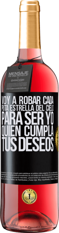 «Voy a robar cada puta estrella del cielo para ser yo quien cumpla tus deseos» Edición ROSÉ