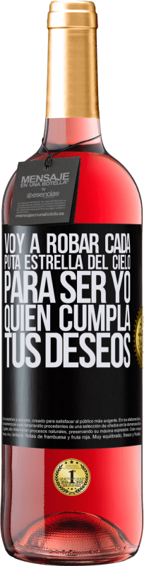 29,95 € | Vino Rosado Edición ROSÉ Voy a robar cada puta estrella del cielo para ser yo quien cumpla tus deseos Etiqueta Negra. Etiqueta personalizable Vino joven Cosecha 2025 Tempranillo