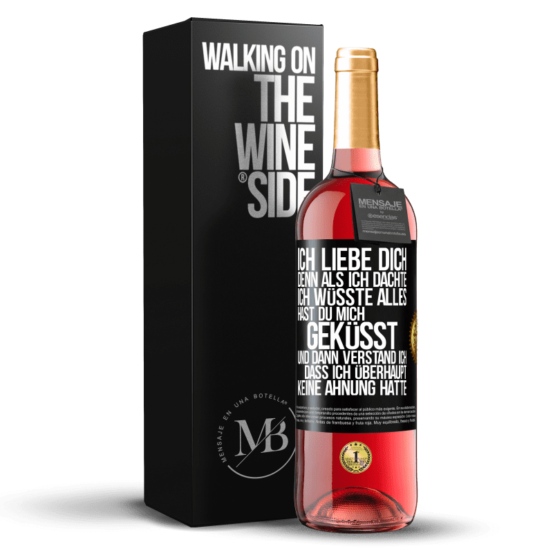 29,95 € Kostenloser Versand | Roséwein ROSÉ Ausgabe Ich liebe dich. Denn als ich dachte, ich wüsste alles, hast du mich geküsst. Und dann verstand ich, dass ich überhaupt keine Ahn Schwarzes Etikett. Anpassbares Etikett Junger Wein Ernte 2024 Tempranillo