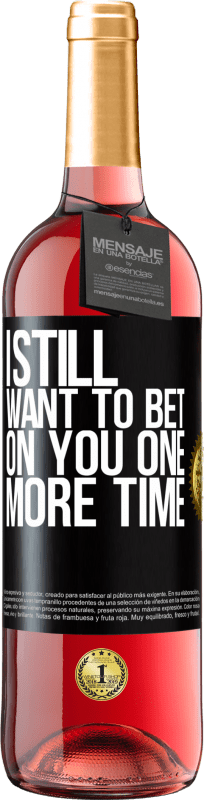 29,95 € Free Shipping | Rosé Wine ROSÉ Edition I still want to bet on you one more time Black Label. Customizable label Young wine Harvest 2023 Tempranillo