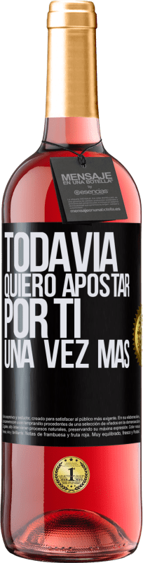 Envío gratis | Vino Rosado Edición ROSÉ Todavía quiero apostar por ti una vez más Etiqueta Negra. Etiqueta personalizable Vino joven Cosecha 2023 Tempranillo