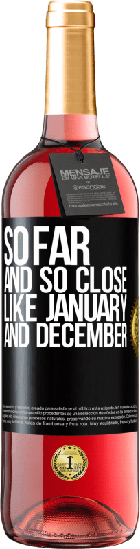 29,95 € | Rosé Wine ROSÉ Edition So far and so close, like January and December Black Label. Customizable label Young wine Harvest 2024 Tempranillo