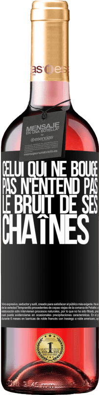 29,95 € | Vin rosé Édition ROSÉ Celui qui ne bouge pas n'entend pas le bruit de ses chaînes Étiquette Noire. Étiquette personnalisable Vin jeune Récolte 2024 Tempranillo