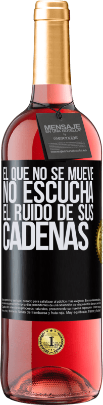 29,95 € | Vino Rosado Edición ROSÉ El que no se mueve no escucha el ruido de sus cadenas Etiqueta Negra. Etiqueta personalizable Vino joven Cosecha 2025 Tempranillo