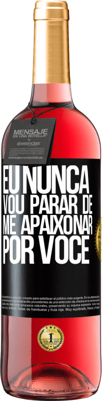 29,95 € Envio grátis | Vinho rosé Edição ROSÉ Eu nunca vou parar de me apaixonar por você Etiqueta Preta. Etiqueta personalizável Vinho jovem Colheita 2024 Tempranillo