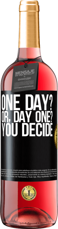 29,95 € | Розовое вино Издание ROSÉ One day? Or, day one? You decide Черная метка. Настраиваемая этикетка Молодое вино Урожай 2024 Tempranillo