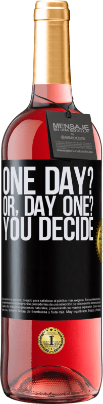 29,95 € | Vino Rosado Edición ROSÉ One day? Or, day one? You decide Etiqueta Negra. Etiqueta personalizable Vino joven Cosecha 2024 Tempranillo