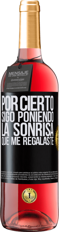 «Por cierto, sigo poniendo la sonrisa que me regalaste» Edición ROSÉ