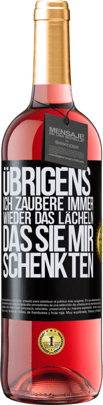 29,95 € | Roséwein ROSÉ Ausgabe Übrigens, ich zaubere immer wieder das Lächeln, das Sie mir schenkten Schwarzes Etikett. Anpassbares Etikett Junger Wein Ernte 2024 Tempranillo