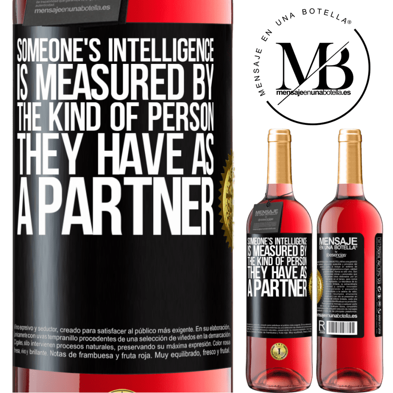 24,95 € Free Shipping | Rosé Wine ROSÉ Edition Someone's intelligence is measured by the kind of person they have as a partner Black Label. Customizable label Young wine Harvest 2021 Tempranillo