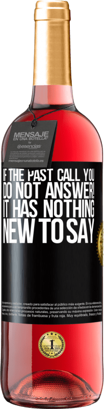 29,95 € | Rosé Wine ROSÉ Edition If the past call you, do not answer! It has nothing new to say Black Label. Customizable label Young wine Harvest 2024 Tempranillo