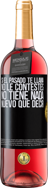 29,95 € | Vino Rosado Edición ROSÉ Si el pasado te llama, no le contestes. No tiene nada nuevo que decir Etiqueta Negra. Etiqueta personalizable Vino joven Cosecha 2023 Tempranillo